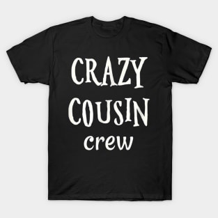 Cousins Shirt Crazy Cousin Crew Funny Cousin T-Shirt